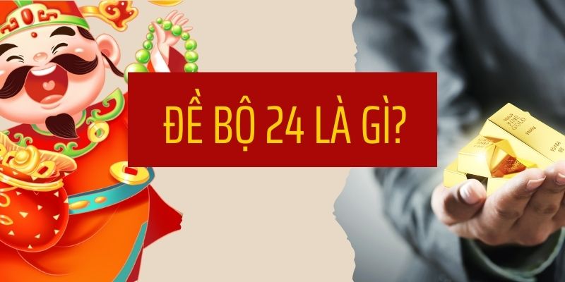 Bộ đề 24 là gì?