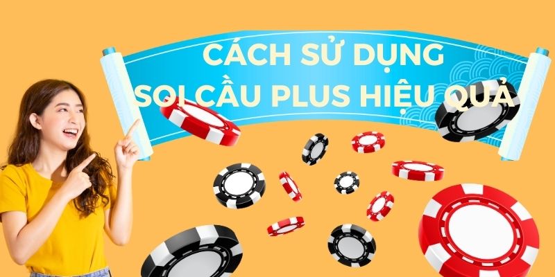 Cách sử dụng soi cầu plus hiệu quả