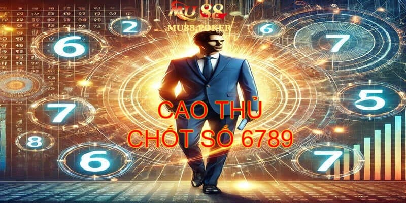 Cao thủ chốt số 6789